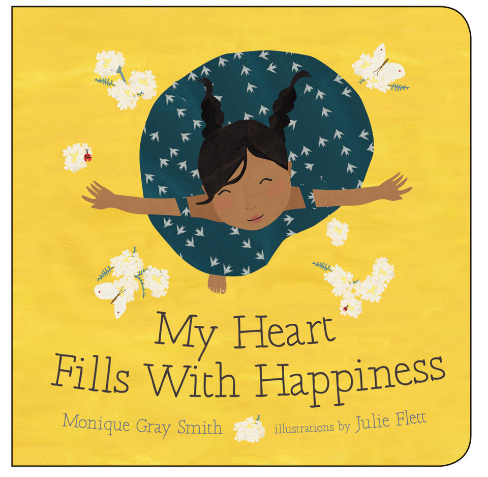 My Heart Fills With Happiness, by Monique Gray Smith and Julie Flett ...